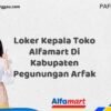 Loker Kepala Toko Alfamart Di Kabupaten Pegunungan Arfak Tahun 2025 (Kesempatan Tidak Akan Datang Dua Kali, Daftar Sekarang)