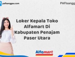 Loker Kepala Toko Alfamart Di Kabupaten Penajam Paser Utara Tahun 2025 (Ayo Lamar, Jangan Menunggu Terlalu Lama)