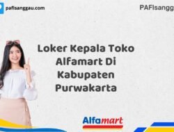 Loker Kepala Toko Alfamart Di Kabupaten Purwakarta Tahun 2025 (Ambil Peluang, Daftar Sekarang)