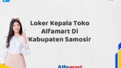 Loker Kepala Toko Alfamart Di Kabupaten Samosir
