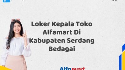 Loker Kepala Toko Alfamart Di Kabupaten Serdang Bedagai Tahun 2025 (Ambil Peluang, Daftar Sekarang)