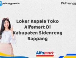 Loker Kepala Toko Alfamart Di Kabupaten Sidenreng Rappang Tahun 2025 (Bergabunglah Sekarang, Jangan Lewatkan!)