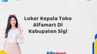 Loker Kepala Toko Alfamart Di Kabupaten Sigi Tahun 2025 (Daftar Segera, Pendaftaran Hanya Terbatas)