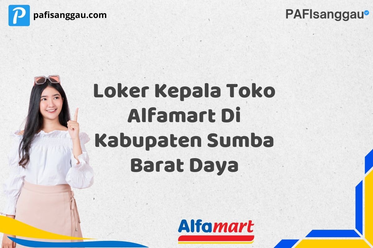 Loker Kepala Toko Alfamart Di Kabupaten Sumba Barat Daya