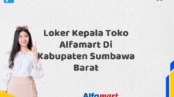 Loker Kepala Toko Alfamart Di Kabupaten Sumbawa Barat