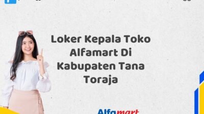 Loker Kepala Toko Alfamart Di Kabupaten Tana Toraja