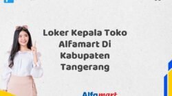 Loker Kepala Toko Alfamart Di Kabupaten Tangerang
