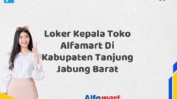 Loker Kepala Toko Alfamart Di Kabupaten Tanjung Jabung Barat Tahun 2025 (Lamar Sekarang atau Menyesal Kemudian)