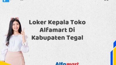 Loker Kepala Toko Alfamart Di Kabupaten Tegal
