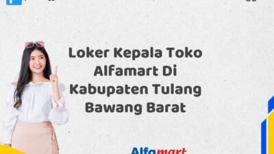 Loker Kepala Toko Alfamart Di Kabupaten Tulang Bawang Barat Tahun 2025 (Ayo Lamar, Waktu Terbatas)