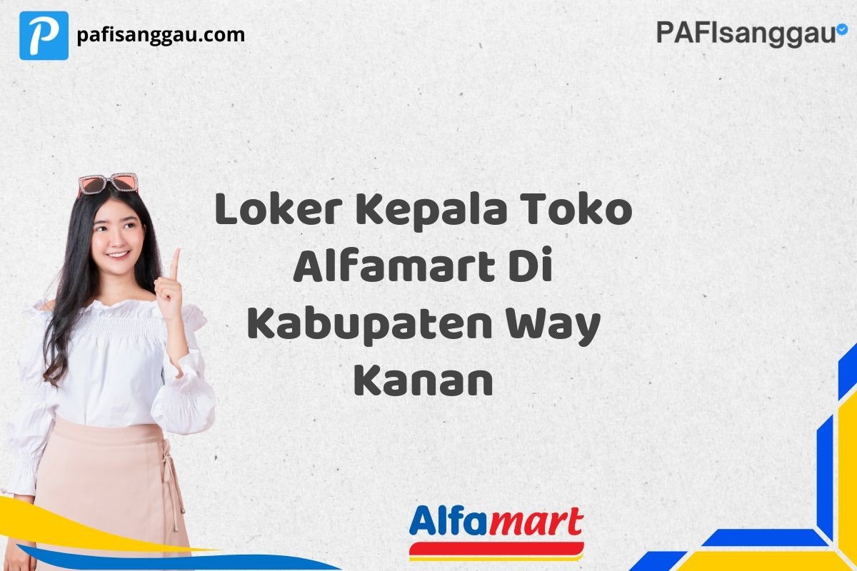 Loker Kepala Toko Alfamart Di Kabupaten Way Kanan