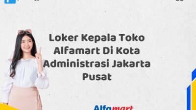 Loker Kepala Toko Alfamart Di Kota Administrasi Jakarta Pusat Tahun 2025 (Pendaftaran Dibuka Sekarang)