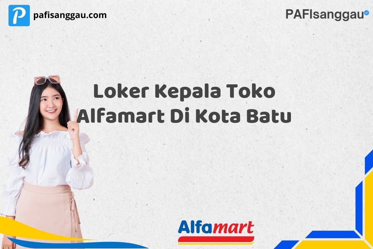 Loker Kepala Toko Alfamart Di Kota Batu