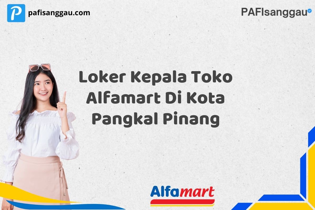 Loker Kepala Toko Alfamart Di Kota Pangkal Pinang
