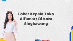 Loker Kepala Toko Alfamart Di Kota Singkawang