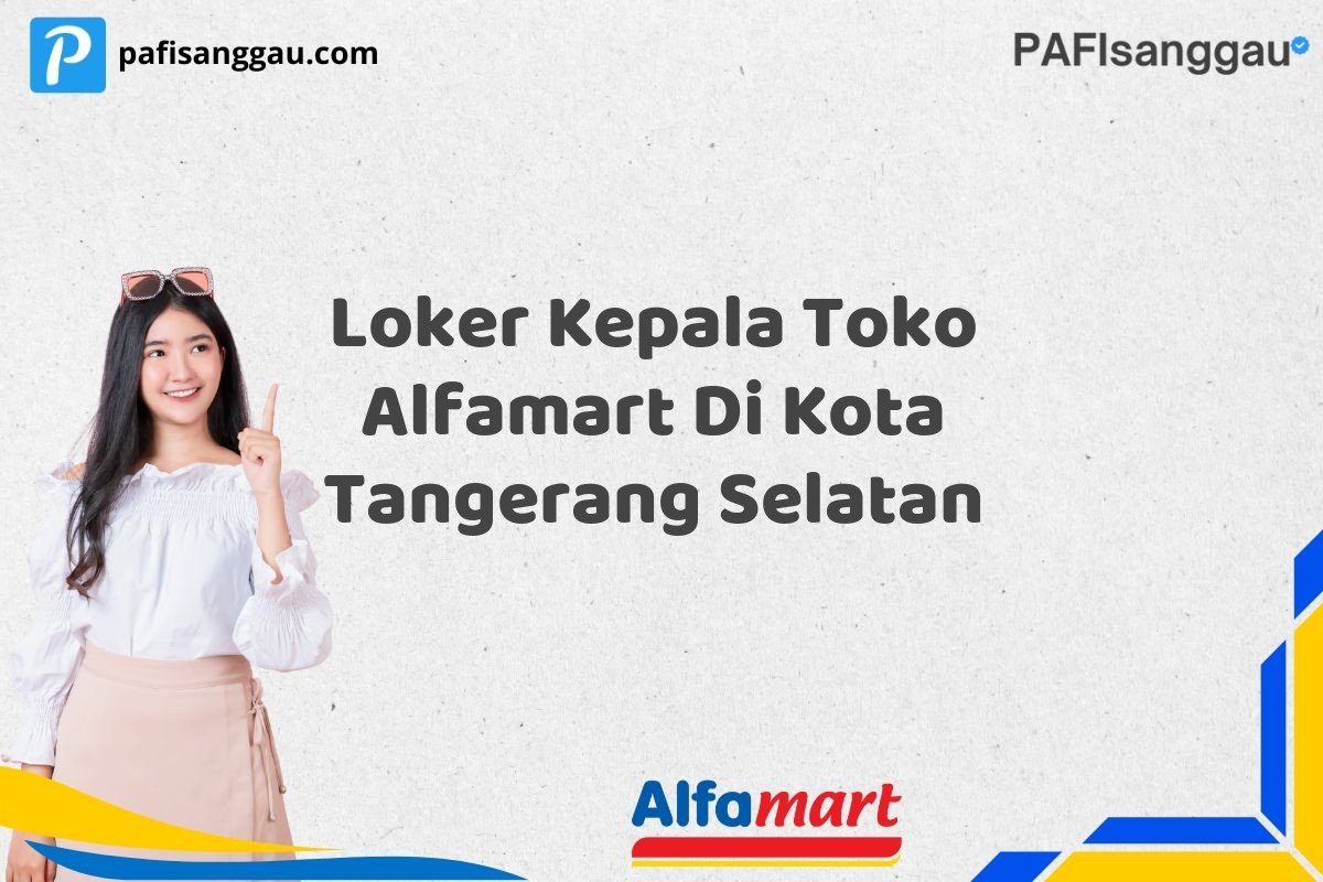 Loker Kepala Toko Alfamart Di Kota Tangerang Selatan