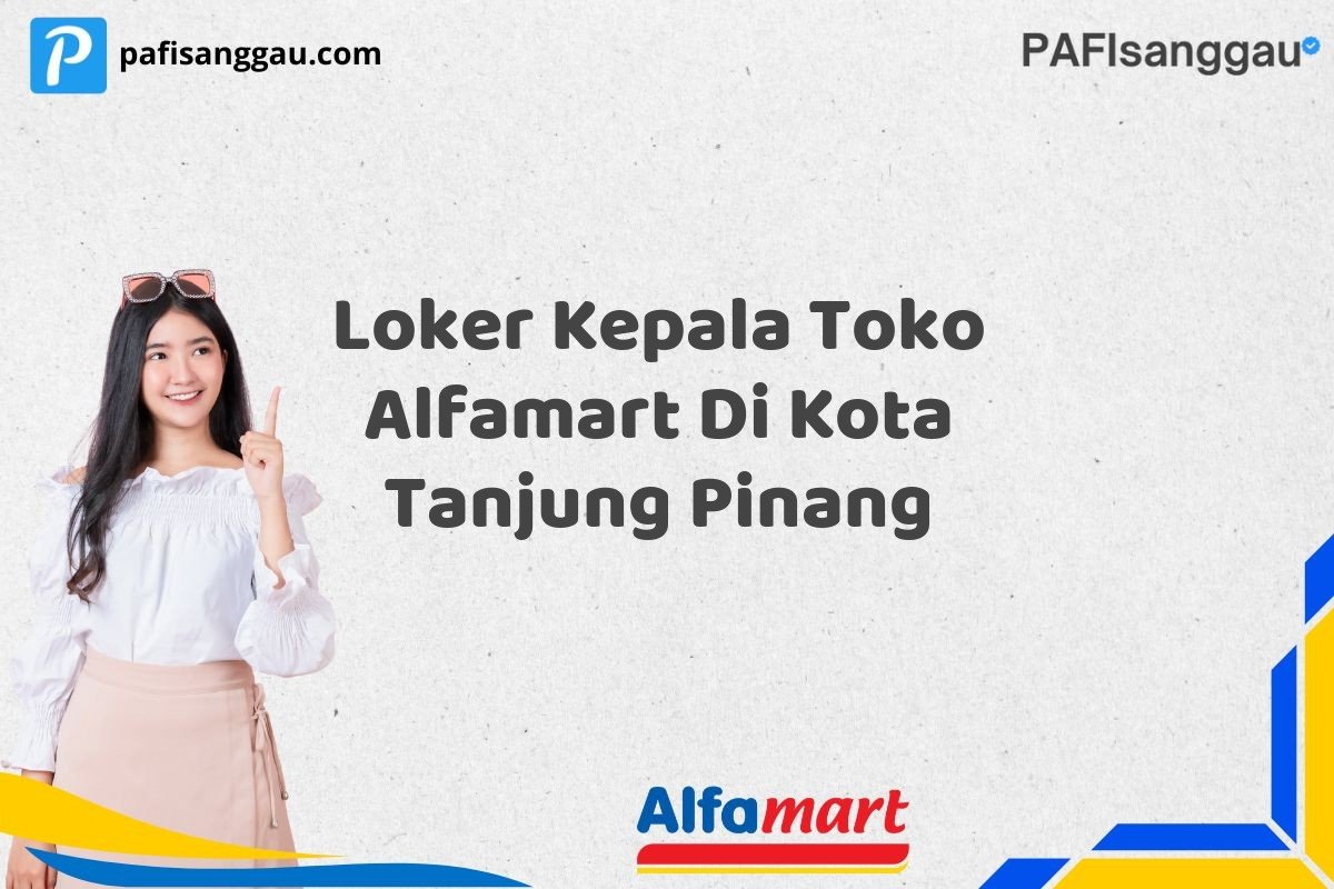 Loker Kepala Toko Alfamart Di Kota Tanjung Pinang