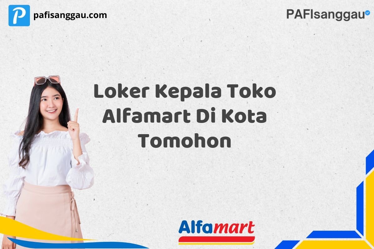 Loker Kepala Toko Alfamart Di Kota Tomohon