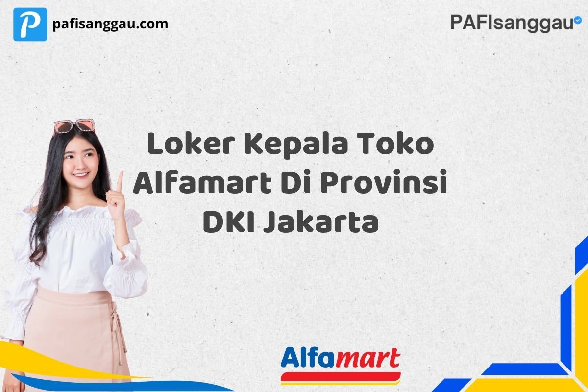 Loker Kepala Toko Alfamart Di Provinsi DKI Jakarta