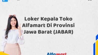 Loker Kepala Toko Alfamart Di Provinsi Jawa Barat (JABAR)
