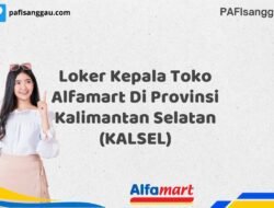 Loker Kepala Toko Alfamart Di Provinsi Kalimantan Selatan (KALSEL) Tahun 2025 (Ayo Segera Daftar)