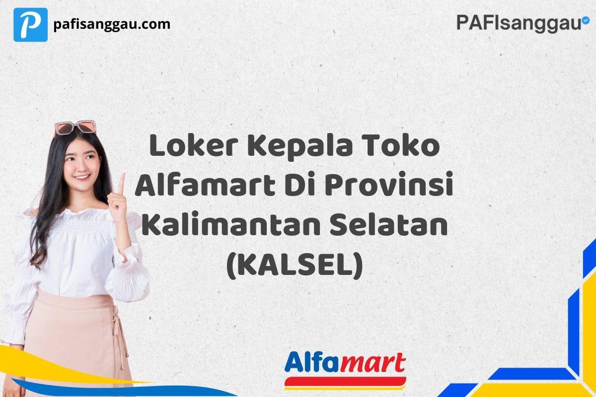 Loker Kepala Toko Alfamart Di Provinsi Kalimantan Selatan (KALSEL)