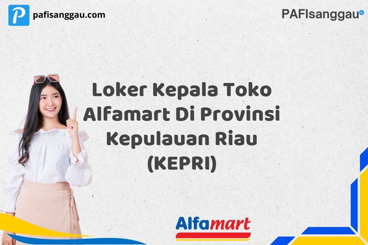 Loker Kepala Toko Alfamart Di Provinsi Kepulauan Riau (KEPRI)