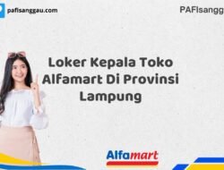 Loker Kepala Toko Alfamart Di Provinsi Lampung Tahun 2025 (Jangan Terlambat, Daftar Sekarang!)
