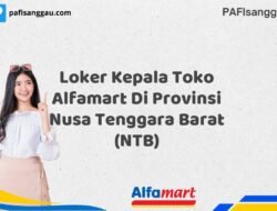Loker Kepala Toko Alfamart Di Provinsi Nusa Tenggara Barat (NTB) Tahun 2025 (Tunggu Apa Lagi? Daftar Sebelum Terlambat)