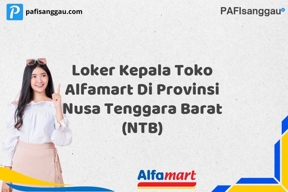 Loker Kepala Toko Alfamart Di Provinsi Nusa Tenggara Barat (NTB)