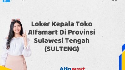 Loker Kepala Toko Alfamart Di Provinsi Sulawesi Tengah (SULTENG)