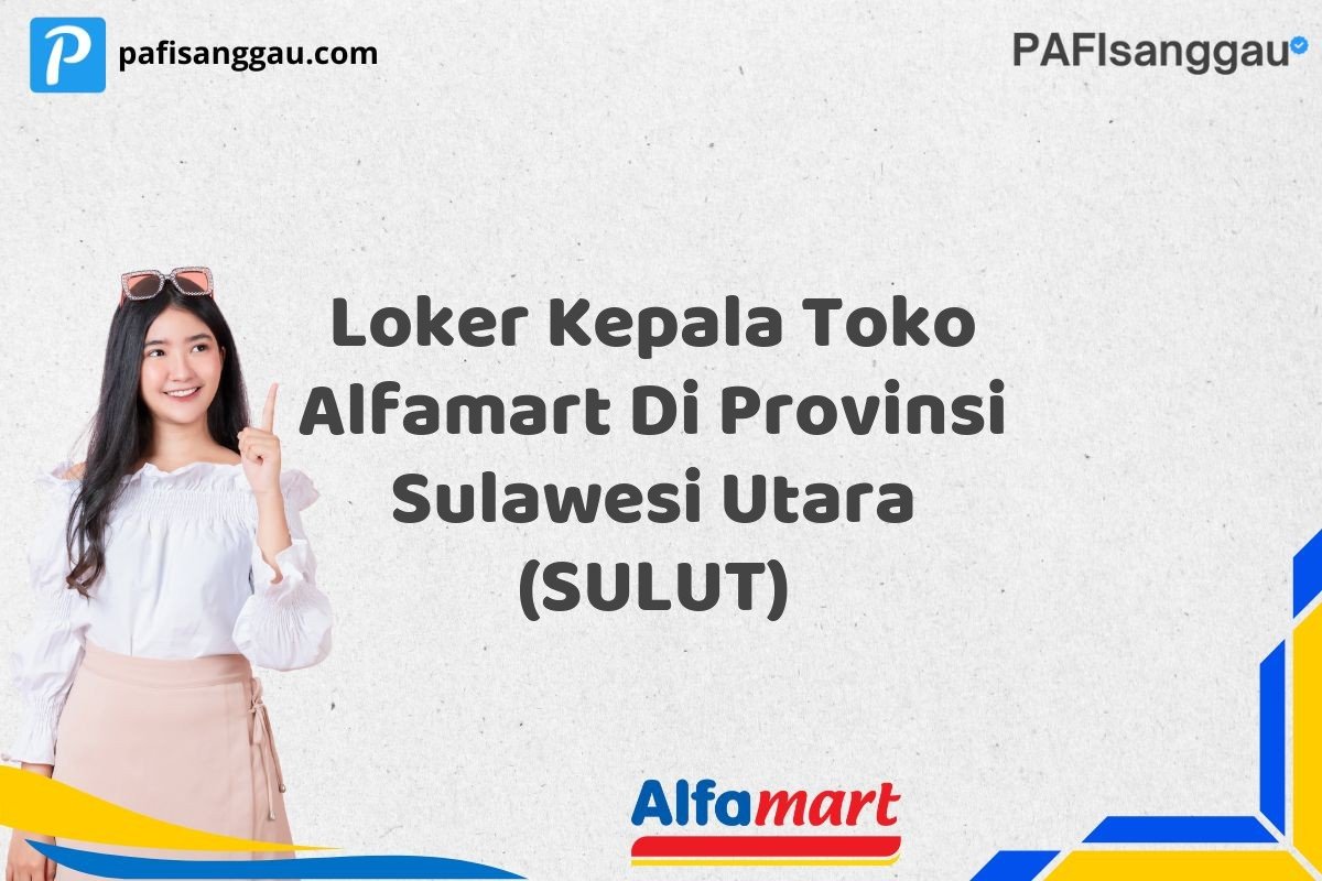 Loker Kepala Toko Alfamart Di Provinsi Sulawesi Utara (SULUT)