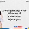 Lowongan Kerja Kasir Alfamart Di Kabupaten Bojonegoro Tahun 2025 (Pendaftaran Hanya Terbuka Beberapa Waktu)