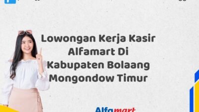 Lowongan Kerja Kasir Alfamart Di Kabupaten Bolaang Mongondow Timur