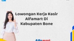 Lowongan Kerja Kasir Alfamart Di Kabupaten Bone