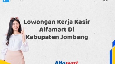 Lowongan Kerja Kasir Alfamart Di Kabupaten Jombang