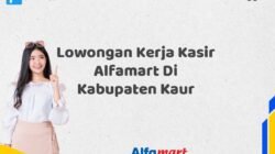 Lowongan Kerja Kasir Alfamart Di Kabupaten Kaur