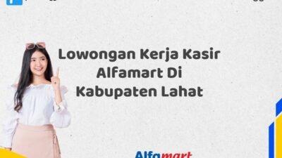 Lowongan Kerja Kasir Alfamart Di Kabupaten Lahat
