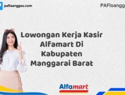 Lowongan Kerja Kasir Alfamart Di Kabupaten Manggarai Barat Tahun 2025 (Segera Lamar Sebelum Terlambat)
