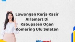 Lowongan Kerja Kasir Alfamart Di Kabupaten Ogan Komering Ulu Selatan