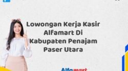 Lowongan Kerja Kasir Alfamart Di Kabupaten Penajam Paser Utara