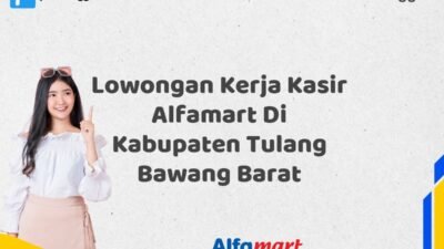 Lowongan Kerja Kasir Alfamart Di Kabupaten Tulang Bawang Barat