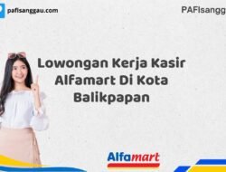 Lowongan Kerja Kasir Alfamart Di Kota Balikpapan Tahun 2025 (Waktu Terbatas, Daftar Segera)