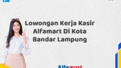 Lowongan Kerja Kasir Alfamart Di Kota Bandar Lampung
