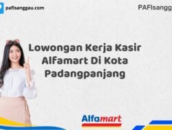 Lowongan Kerja Kasir Alfamart Di Kota Padangpanjang Tahun 2025 (Segera Ambil Kesempatan Ini, Daftar Sekarang)