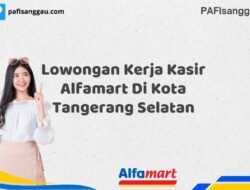 Lowongan Kerja Kasir Alfamart Di Kota Tangerang Selatan Tahun 2025 (Tahun Baru, Kesempatan Baru! Daftar Sekarang)