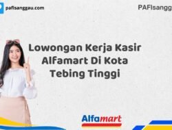 Lowongan Kerja Kasir Alfamart Di Kota Tebing Tinggi Tahun 2025 (Pendaftaran Akan Ditutup Segera)