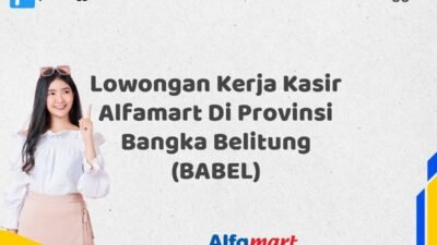 Lowongan Kerja Kasir Alfamart Di Provinsi Bangka Belitung (BABEL)