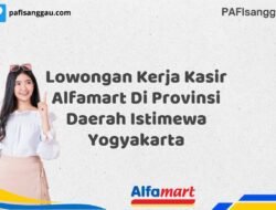 Lowongan Kerja Kasir Alfamart Di Provinsi Daerah Istimewa Yogyakarta Tahun 2025 (Pendaftaran Segera Ditutup)