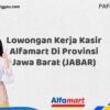 Lowongan Kerja Kasir Alfamart Di Provinsi Jawa Barat (JABAR) Tahun 2025 (Ambil Kesempatan, Daftar Sekarang)